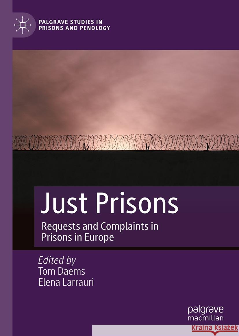 Just Prisons: Requests and Complaints in Prisons in Europe Tom Daems Elena Larrauri 9783031731822 Palgrave MacMillan - książka