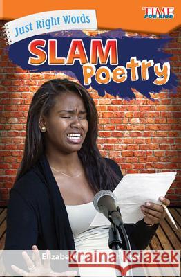 Just Right Words: Slam Poetry Siris Winchester, Elizabeth 9781425849818 Teacher Created Materials - książka