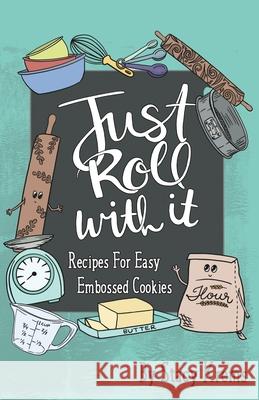 Just Roll with It; Recipes for Easy Embossed Cookies Stacy Krems 9780960025947 Homestead Press - książka