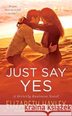 Just Say Yes Elizabeth Hayley 9780451475534 Signet Book - książka