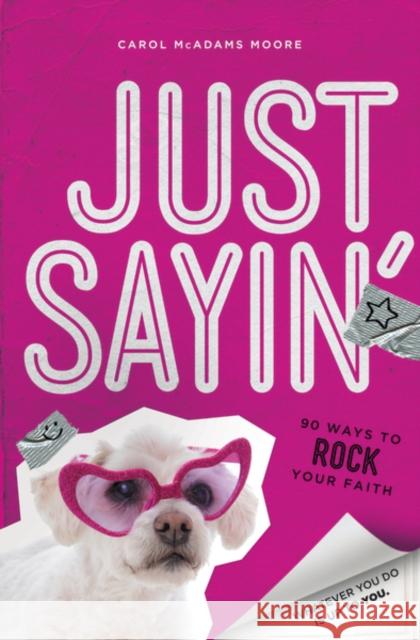 Just Sayin': Write 'Em, Draw 'Em, Hide 'em in Your Heart Moore, Carol McAdams 9780310742982 Zonderkidz - książka