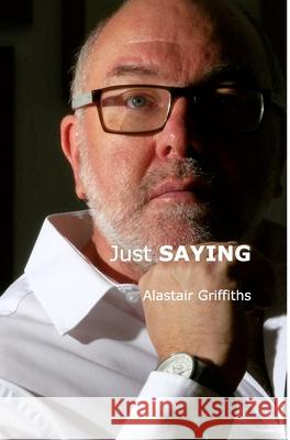 Just SAYING Alastair Griffiths 9781714270545 Blurb - książka