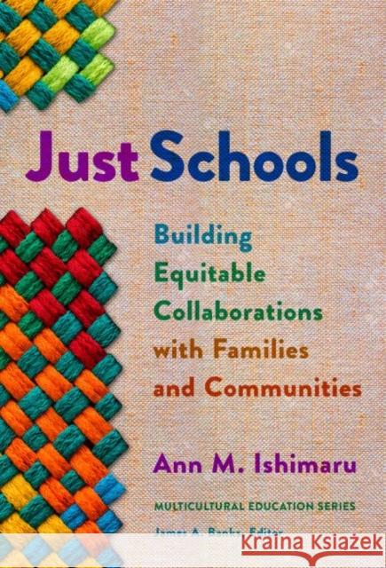 Just Schools: Building Equitable Collaborations with Families and Communities Ann M. Ishimaru James A. Banks 9780807763209 Teachers College Press - książka