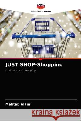 JUST SHOP-Shopping Mehtab Alam 9786204083216 Editions Notre Savoir - książka