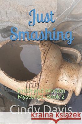 Just Smashing: Smith and Westen Mysteries, Book 2 Cindy Davis 9781718078567 Independently Published - książka