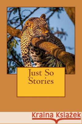 Just So Stories Rudyard Kipling 9781984939012 Createspace Independent Publishing Platform - książka