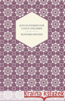 Just So Stories for Little Children Rudyard Kipling 9781406793109 Pomona Press - książka