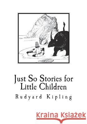 Just So Stories for Little Children Rudyard Kipling 9781721288229 Createspace Independent Publishing Platform - książka