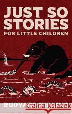 Just So Stories: The Original 1902 Edition With Illustrations by Rudyard Kipling Rudyard Kipling, Rudyard Kipling 9781645940166 Suzeteo Enterprises - książka