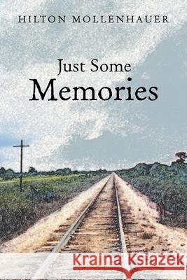 Just Some Memories Hilton Mollenhauer 9781480892927 Archway Publishing - książka