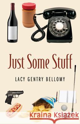 Just Some Stuff Lacy Gentry Bellomy 9781478796817 Outskirts Press - książka