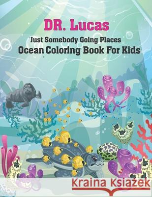 Just Somebody Going Places Ocean Coloring Book For Kids Dr Lucas 9798541612998 Independently Published - książka