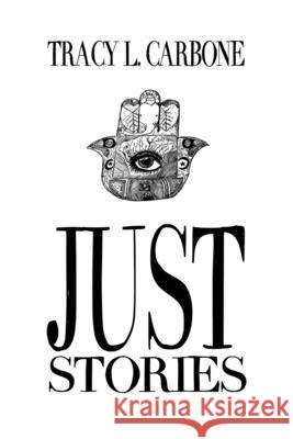 Just Stories Tracy L Carbone 9780989779661 Shadowridge Press - książka