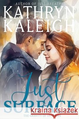 Just Surface Kathryn Kaleigh 9781647915292 Kst Publishing Inc. - książka