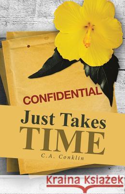 Just Takes Time C. a. Conklin 9781490879000 WestBow Press - książka