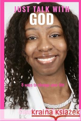 Just Talk with God: Eight ways to change your life Courtney R Smith 9780578664965 Creative Court Inc - książka