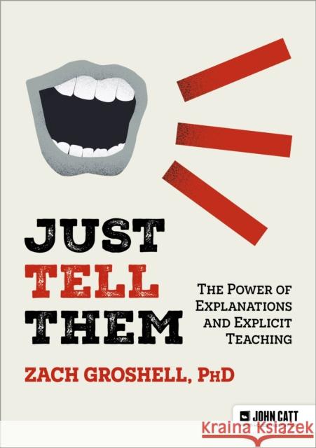 Just Tell Them: The Power of Explanations and Explicit Teaching Zach Groshell 9781036003685 Hodder Education - książka