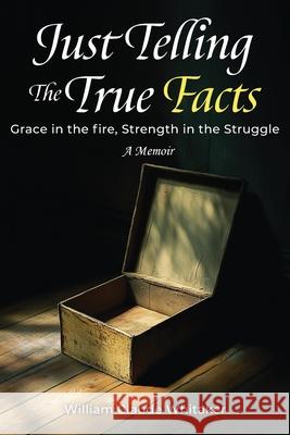 Just Telling the True Facts William Claude Whitaker 9798822989900 Palmetto Publishing - książka