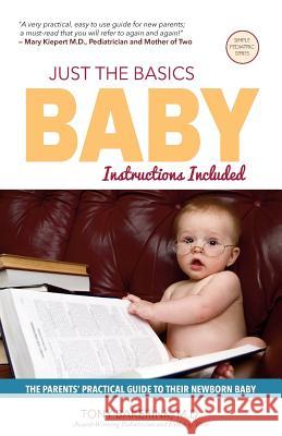 Just the Basics Baby: The Parents' Practical Guide to their Newborn Baby Bakerink M. D., Tony 9780692375129 Tony Bakerink M.D. - książka