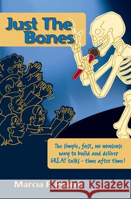 Just the Bones: The simple, fast, no nonsense way to build and deliver GREAT talks time after time! Marcia Pearce 9781439220511 Booksurge Publishing - książka
