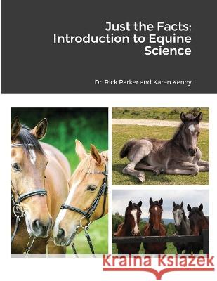 Just the Facts: Introduction to Equine Science Rick Parker Karen Kenny 9781792378058 National Agricultural Institute - książka