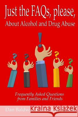 Just the FAQs, please: About Alcohol and Drug Abuse Sewell, George 9781540678225 Createspace Independent Publishing Platform - książka