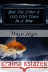 Just The Letter A 100,000 Times In A Row: A Cautionary Tale Jago, Dajo N. 9781523940219 Createspace Independent Publishing Platform
