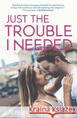 Just the Trouble I Needed: A Southern Romance Novella (Bayou Sabine Series #4) Lauren Faulkenberry 9781947834026 Blue Crow Books - książka