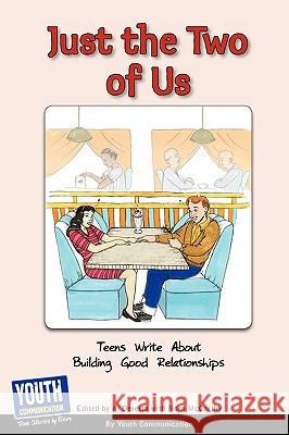 Just the Two of Us: Teens Write about Building Good Relationships Keith Hefner Laura Longhine 9781933939919 Youth Communication, New York Center - książka