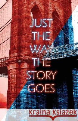 Just the Way the Story Goes Geonn Cannon 9781952150470 Supposed Crimes, LLC - książka