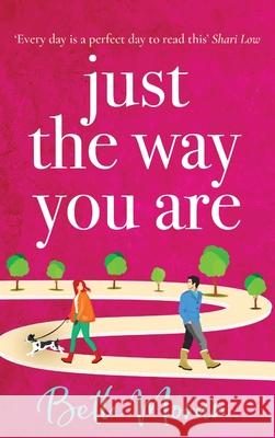 Just The Way You Are Beth Moran 9781802806281 Boldwood Books Ltd - książka