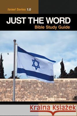 Just the Word-Israel Series 1.0: Bible Study Guide Kathryn Cortes 9781490833071 WestBow Press - książka