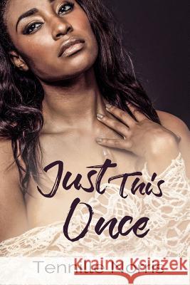 Just This Once Tennille Norris 9781548130824 Createspace Independent Publishing Platform - książka