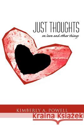 Just Thoughts: on love and other things Powell, Kimberly A. 9781452008134 Authorhouse - książka