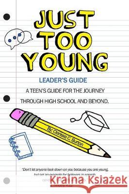 Just Too Young: Leader's Guide: A Teen's Guide for the Journey through High School and Beyond Angela Miklos Clarissa Burton 9781697179583 Independently Published - książka