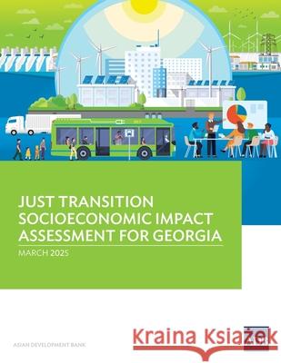 Just Transition Socioeconomic Impact Assessment for Georgia Asian Development Bank 9789292772222 Asian Development Bank - książka