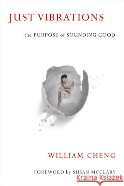 Just Vibrations: The Purpose of Sounding Good William Cheng Susan McClary 9780472053254 University of Michigan Press - książka