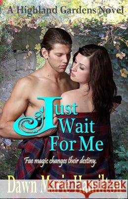 Just Wait For Me Hamilton, Dawn Marie 9780989964258 Dawn Marie Wolzein - książka