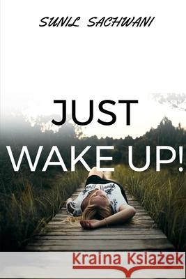 Just Wake Up! Sunil Sachwani 9781637140673 Notion Press - książka