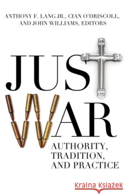 Just War: Authority, Tradition, and Practice Lang, Anthony F. 9781589019966 Georgetown University Press - książka