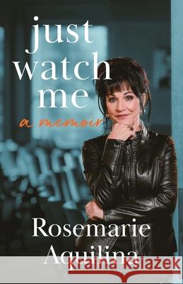 Just Watch Me Aquilina Rosemarie Aquilina 9798985513400 Rosemarie Aquilina - książka