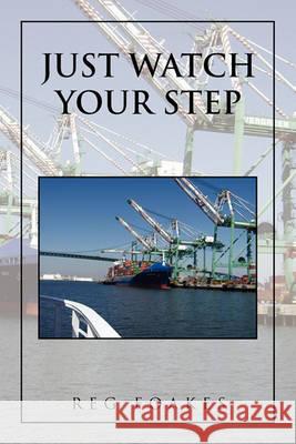 Just Watch Your Step Reg Foakes 9781450058612 Xlibris - książka