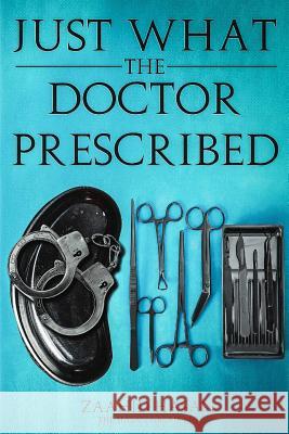 Just What the Doctor Prescribed Zaahid Hasan 9781546565406 Createspace Independent Publishing Platform - książka