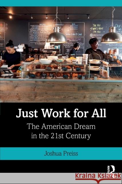 Just Work for All: The American Dream in the 21st Century Joshua Preiss 9780367694883 Routledge Chapman & Hall - książka