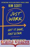 Just Work: How to Confront Bias, Prejudice and Bullying to Build a Culture of Inclusivity Kim Scott 9781529063592 Pan Macmillan