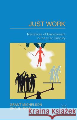 Just Work: Narratives of Employment in the 21st Century Michelson, G. 9781349468287 Palgrave Macmillan - książka