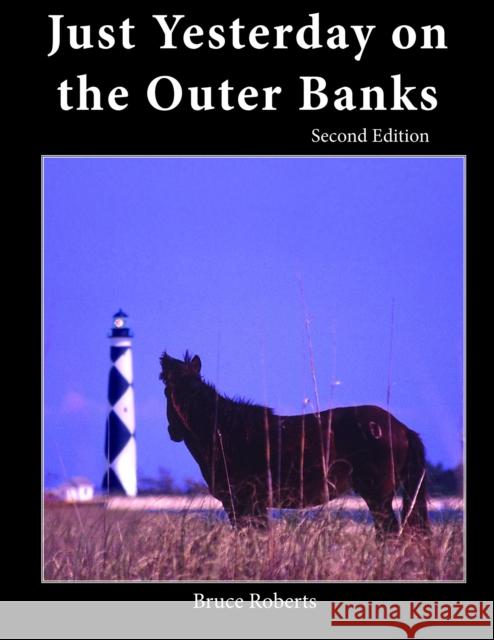 Just Yesterday on the Outer Banks, Second Edition Roberts, Bruce 9781561646999 Pineapple Press - książka