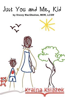 Just You and Me, Kid Msw Lcsw Macglashan 9780557372065 Lulu.com - książka