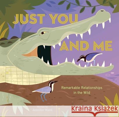 Just You and Me: Remarkable Relationships in the Wild Jennifer Ward Alexander Vidal 9781534460980 Beach Lane Books - książka