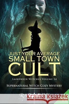 Just Your Average Small Town Cult Raven Snow 9781979028684 Createspace Independent Publishing Platform - książka